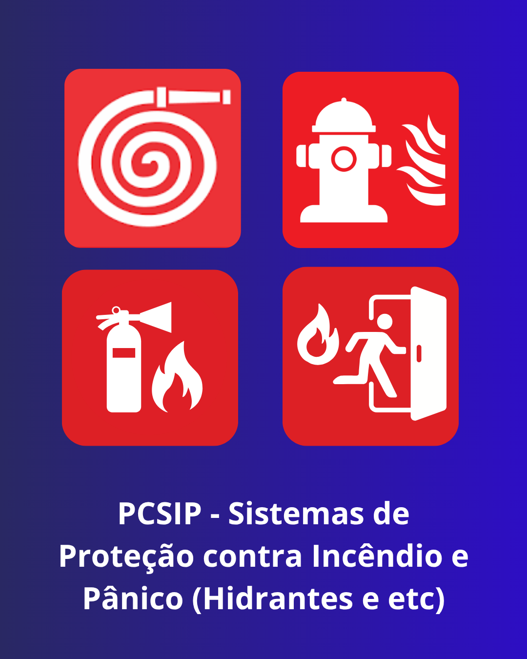 PCSIP - Sistemas de Proteção contra Incêndio e Pânico (Hidrantes e etc).
